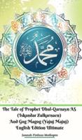 The Tale of Prophet Dhul-Qarnayn AS (Iskandar Zulkarnaen) And Gog Magog (Yajuj Majuj) English Edition Ultimate