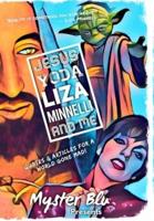 Jesus Yoda Liza Minnelli and Me