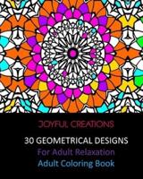 30 Geometrical Designs: For Adult Relaxation: Adult Coloring Book