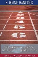 The Grammar School Boys in Summer Athletics (Esprios Classics)