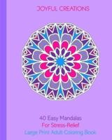 40 Easy Mandalas For Stress Relief: Large Print Adult Coloring Book