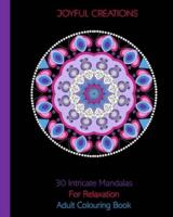 30 Intricate Mandalas For Relaxation: Adult Colouring Book