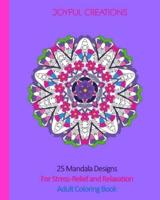 25 Mandala Designs For Stress-Relief and Relaxation: Adult Coloring Book