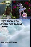 When the Fairies, Angels and Goblins united.
