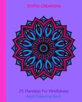 25 Mandalas For Mindfulness: Adult Colouring Book