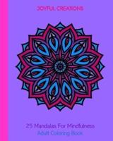 25 Mandalas For Mindfulness: Adult Coloring Book