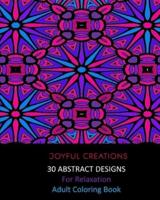 30 Abstract Designs For Relaxation: Adult Coloring Book