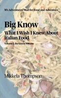 Big Know: What I Wish I Knew About Italian Food