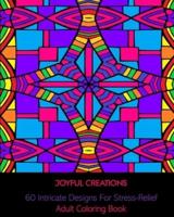60 Intricate Designs For Stress-Relief: Adult Coloring Book