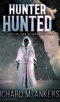 Hunter Hunted (The Eternals Book 2)