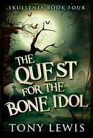 The Quest For The Bone Idol (Skullenia Book 4)