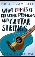 What Comes of Breaking Promises and Guitar Strings (Gem City Book 2)
