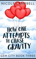 How One Attempts To Chase Gravity (Gem City Book 3)