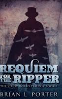 Requiem For The Ripper (The Study In Red Trilogy Book 3)