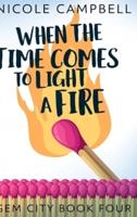 When The Time Comes To Light A Fire (Gem City Book 4)