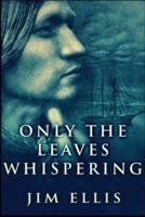 Only The Leaves Whispering (The Last Hundred Book 1)