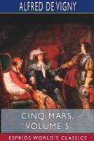 Cinq Mars, Volume 5 (Esprios Classics)