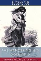 The Wandering Jew, Volume 10 (Esprios Classics)