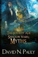 Myths (The Fourth Age: Shadow Wars Book 3)