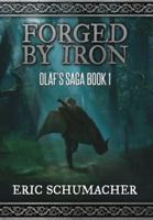 Forged By Iron (Olaf's Saga Book 1)
