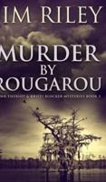 Murder by Rougarou (Hawk Theriot and Kristi Blocker Mysteries Book 3)
