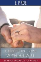 He Fell in Love with His Wife (Esprios Classics)