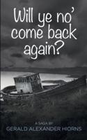 Will ye no' come back again?