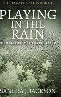 Playing In The Rain (Escape Series Book 1)