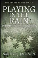 Playing In The Rain (Escape Series Book 1)