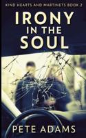 Irony in the Soul (Kind Hearts And Martinets Book 2)