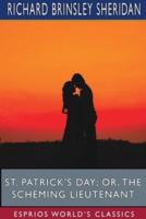 St. Patrick's Day; or, The Scheming Lieutenant (Esprios Classics)