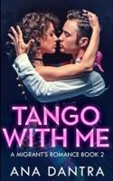 Tango With Me (A Migrant's Romance Series Book 2)