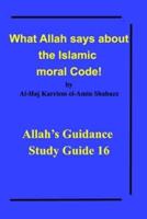 What Allah says about the Islamic moral Code!