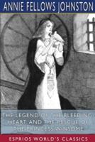 The Legend of the Bleeding-Heart, and The Rescue of the Princess Winsome (Esprios Classics)