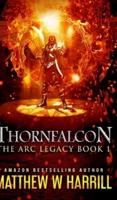 Thornfalcon (The ARC Legacy Book 1)