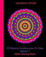 25 Relaxing Kaleidoscopes To Color Volume 1