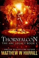 Thornfalcon (The ARC Legacy Book 1)