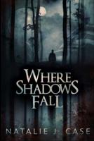 Where Shadows Fall (Shades and Shadows Book 3)