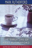 The Early Life of Mark Rutherford (Esprios Classics)