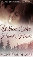 When The Heart Heals (Hearts in Winter Book 3)