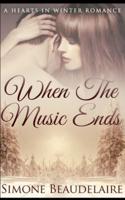 When The Music Ends (Hearts in Winter Book 1)