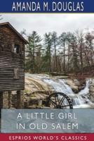 A Little Girl in Old Salem (Esprios Classics)