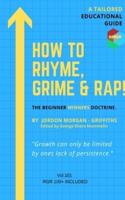 How To Rhyme, Grime and Rap! Vol 101 Edition.