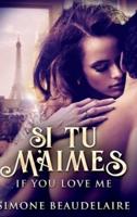 Si Tu M'Aimes - If You Love Me: Large Print Hardcover Edition
