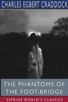 The Phantoms of the Foot-Bridge (Esprios Classics)