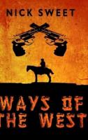Ways Of The West: Large Print Hardcover Edition