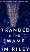 Stranded In The Swamp (Wade Dalton And Sam Cates Mysteries Book 3)