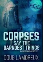 Corpses Say The Darndest Things: Premium Hardcover Edition