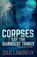 Corpses Say The Darndest Things: Premium Hardcover Edition