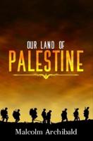 Our Land Of Palestine